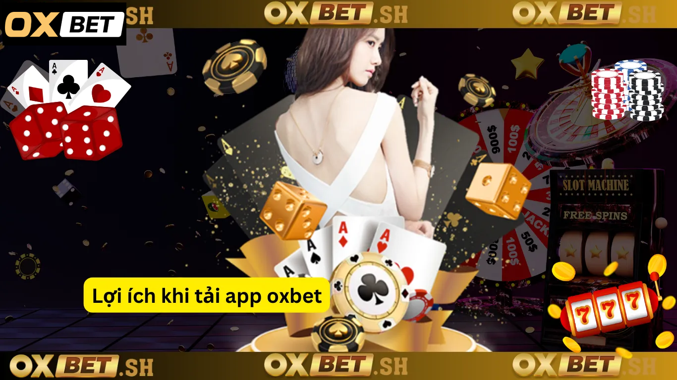 Lợi ích khi tải app oxbet