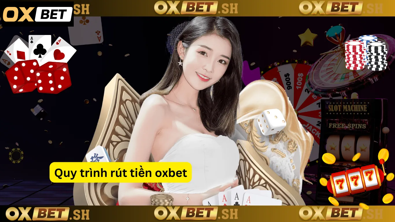 Quy trình rút tiền oxbet